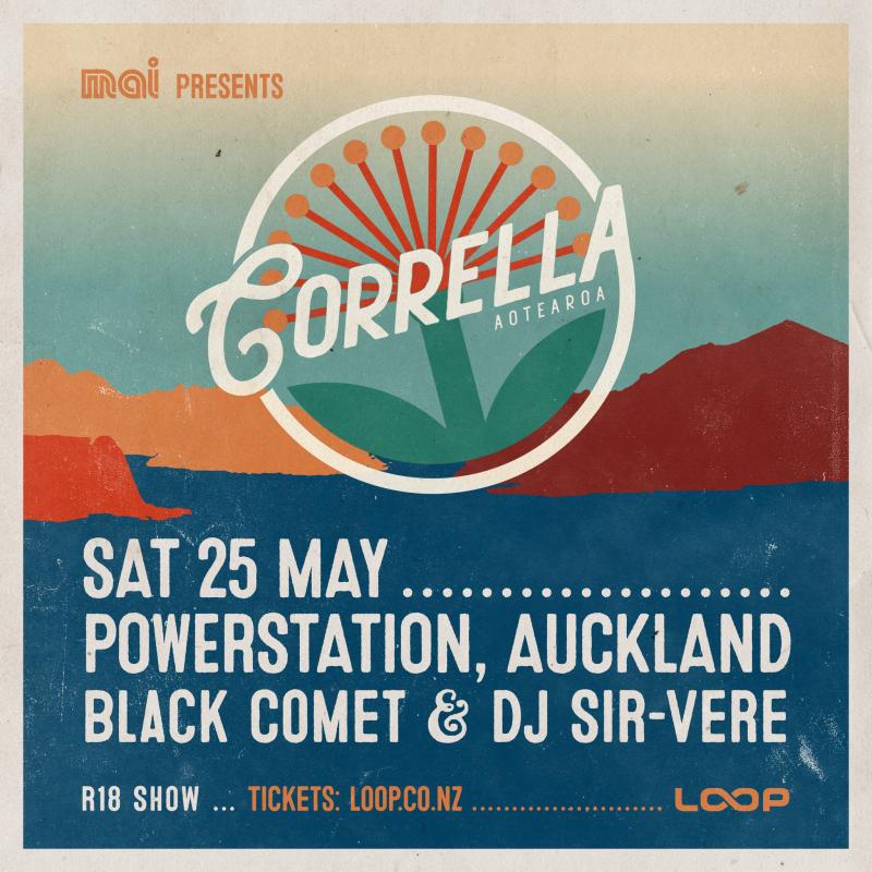 Mai Presents Corrella - Sat 25 May - Powerstation, Auckland - Black Comet & DJ Sir-Vere - R18 show