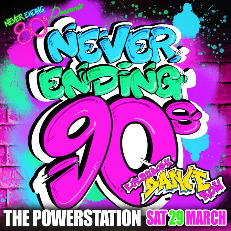 Never Ending 80's Presents Never Ending 90's - Everybody Dance Now - Powerstation - Sat 29 March