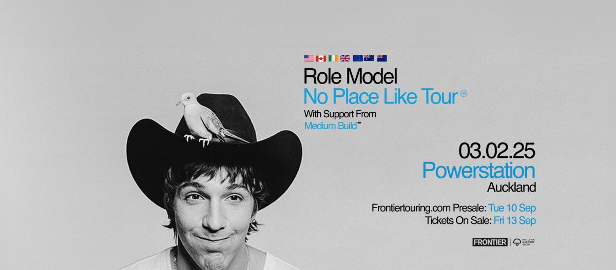 Role Model - No place Like Tour - With Support from Medium Build - 03.05.25 - Powerstation, Auckland - Frontiertouring.com Presale: Tue 10 Sep - Tickets On Sale: Fri 13 Sep 