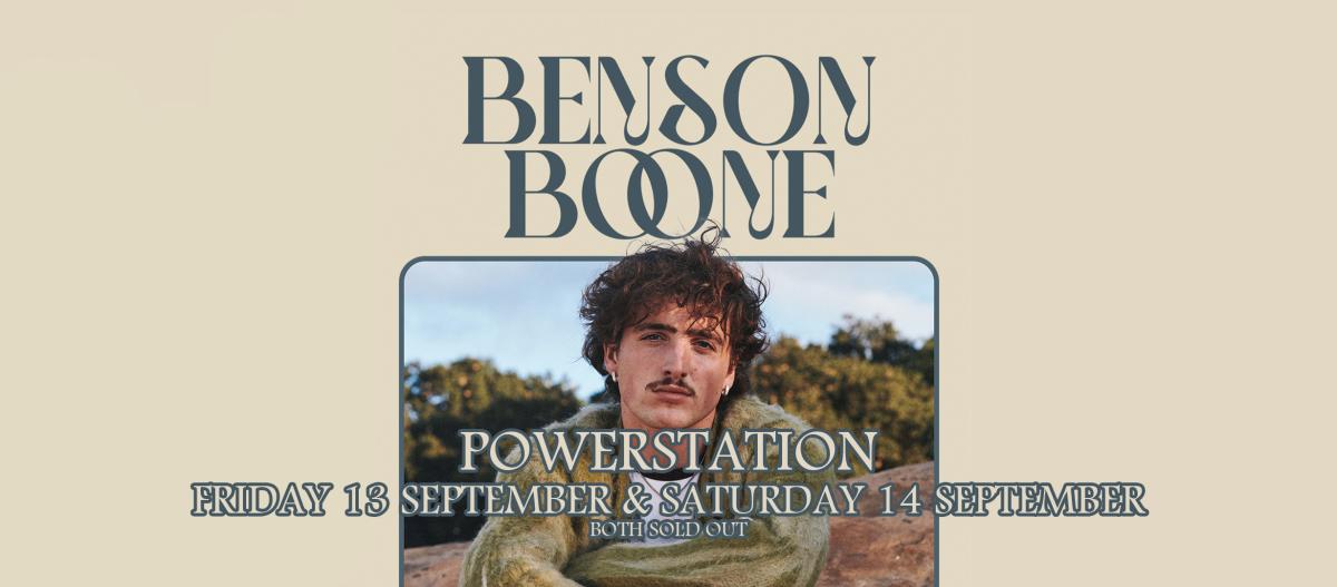 Benson Boone Powerstation Friday 18 September & Saturday 14 September both sold out